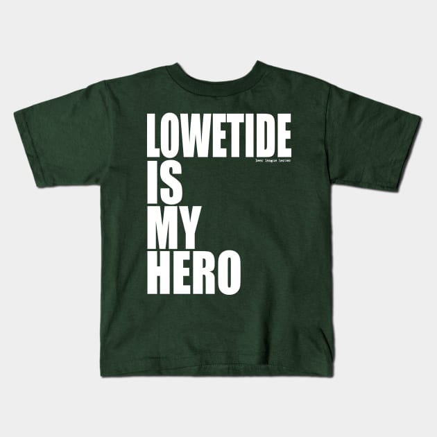 Lowetide is My Hero by Beer League Heroes Kids T-Shirt by BLH